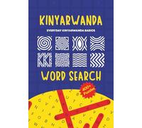 Kinyarwanda Basics Word search book: 55 Simple Word Search Puzzles to Build Basic Kinyarwanda Vocabulary for kids, adults & beginners, Learn Essential ... Fun, Easy Word Searches about Rwandan culture