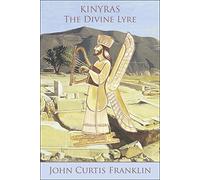 Kinyras: The Divine Lyre (Hellenic Studies): 70 (Hellenic Studies Series)
