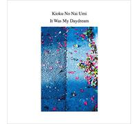 KIOKU NO NAI UMI - It Was My Daydream