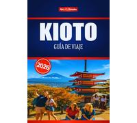 KIOTO GUÍA DE VIAJE 2026: Descubra el encanto del este de Japón a través del turismo y las experiencias locales