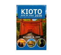 KIOTO GUÍA DE VIAJE 2026: Explora los lugares y secretos menos conocidos de la ciudad.