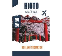 KIOTO GUÍA DE VIAJE 2026: Explore templos antiguos, casas de té tradicionales y jardines de temporada en el corazón cultural de Japón.