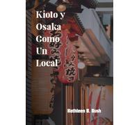 Kioto y Osaka como un local: Explorando el corazón de las vibrantes ciudades de Japón