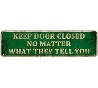 KIOZIY Metal Tin Signs Warning Sign Danger Keep Door Closed, No Matter What They Tell You - Funny Novetly Caution Sign Metal for Farmhouse Fence House Wall Gate 4" x 16"