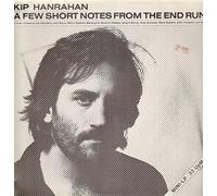 Kip Hanrahan - A Few Short Notes From The End Run [Vinyl Single 12'']