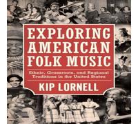 Kip Lornell Exploring American Folk Music: Ethnic, Grassroots, & Regional Kip Lornell Multicolor