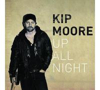 KIP MOORE - UP ALL NIGHT
