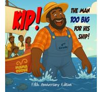 Kip, the Man Too Big for His Ship: Fifth Anniversary Edition
