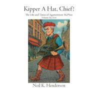 Kipper A Hat, Chief!: The Life and Times of Agamemnon McPhee: 1
