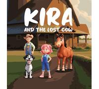 Kira and The Lost Cow: A Children's Adventure Story about Teamwork, Perseverance and Believing in oneself