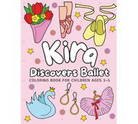 Kira Discovers Ballet: Coloring Books for Children Ages 3-5