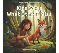 Kira Sees What Others Miss: A Middle Grade Nature Mystery Teaching Pattern Recognition and Critical Thinking.
