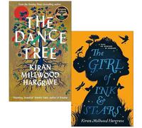 Kiran Millwood Hargrave Collection 2 Books Set (The Dance Tree & The Girl of Ink and Stars)