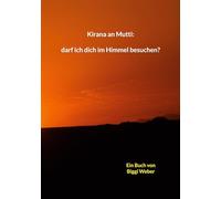 Kirana an Mutti: darf ich dich im Himmel besuchen?