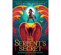 Kiranmala and the Kingdom Beyond #1: The Serpent's Secret: Volume 1