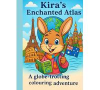 Kira's Enchanted Atlas: A globe-trotting colouring adventure