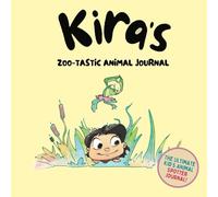 Kira's Zoo-tastic Animal Journal: Explore, Write, and Draw About Wildlife