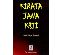 KIRATA-JANA-KRTI: THE INDO-MONGOLOIDS THEIR CONTRIBUTION TO THE HISTORY AND CULTURE OF INDIA.
