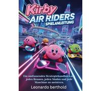 KIRBY AIR RIDERS SPIELANLEITUNG: Ein umfassendes Strategiehandbuch, um jedes Rennen, jeden Modus und jede Maschine zu meistern.