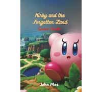 Kirby and the Forgotten Land Game Guide: Unleash the Forgotten Land’s Mysteries, Abilities, and Challenges with Strategies