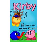 Kirby and the wrath of Boss Blob: An unofficial Kirby adventure