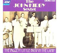 Kirby, John - John Kirby Sextet: Biggest Little Band in the Land [IMPORT]