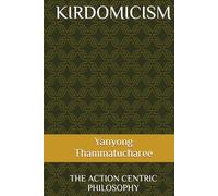 KIRDOMICISM: THE ACTION CENTRIC PHILOSOPHY