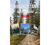 KIRGHIZISTAN GUIDA DI VIAGGIO 2026