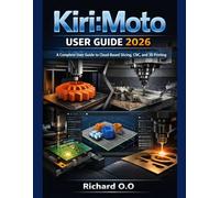 Kiri: Moto user guide 2026: A Complete User Guide to Cloud-Based Slicing, CNC, and 3D Printing
