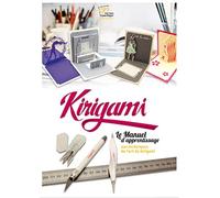 KIRIGAMI LE MANUEL D APPRENTISSAGE AUX TECHNIQUES DE L ART DU KIRIGAMI: LE MANUEL D'APPRENTISSAGE AUX TECHNIQUES DE L'ART DU KIRIGAMI.