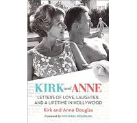 Kirk and Anne: Letters of Love, Laughter, and a Lifetime in Hollywood