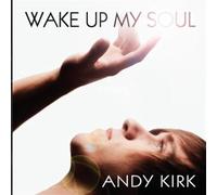 Kirk Andy - Wake Up My Soul
