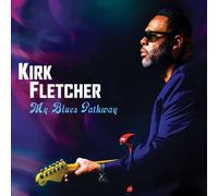 Kirk Fletcher : My Blues Pathway CD Deluxe Album (2024) NEW Amazing Value