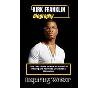 KIRK FRANKLIN BIOGRAPHY: How Lean On Me Became an Anthem of Healing and Redefined Gospel for a Generation