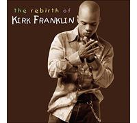 Kirk Franklin - Rebirth Of Kirk