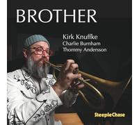 Kirk Knuffke; Charlie Burnham; Thommy Andersson - Kirk Knuffke: Brother