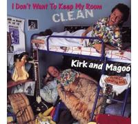 Kirk & Magoo - I don't want to keep my room clean