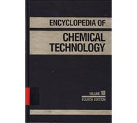 Kirk-Othmer Encyclopedia of Chemical Technology: Explosives and Propellants to Flame Retardants for Textiles: v.10