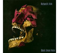 Kirk, Richard H. - Black Jesus Voice