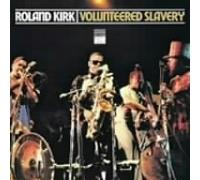 Kirk, Roland - Volunteered Slavery