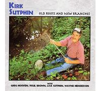 Kirk Sutphin - Old Roots & New Branches