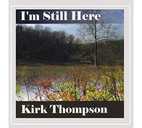 Kirk Thompson - I'm Still Here