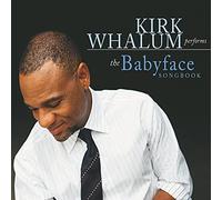Kirk Whalum - Kirk Whalum Performs the Babyface Songbook