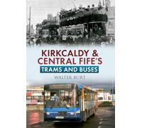 Kirkcaldy & Central Fife's Trams & Buses