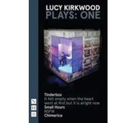 Kirkwood Plays: One (Tinderbox, It Felt Empty... , Small Hours, NSFW, Chimerica) (NHB Collected Works) (NHB Modern Plays)