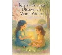 Kirpa and Ananta Discover the World Within: A Journey Into the Universe Inside Every Child