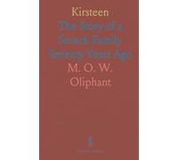 Kirsteen: The Story of a Scotch Family Seventy Years Ago