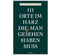 Kirsten Elsner-S 111 Orte im Harz, die man gesehen haben muss: Reis (Paperback)