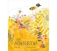 Kirsten Hall Isabelle Arsenault Anna Schaub Die Honigbiene (Hardback)