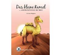 Kirsten Maghon Annika Gör Das kleine Kamel ... und die Schimmer der (Paperback)